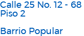 Calle 25 No. 12 - 68 Piso 2 Barrio Popular
