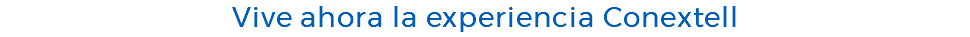 Vive ahora la experiencia Conextell