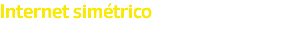 Internet simétrico 